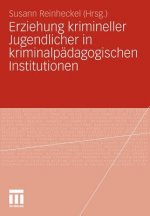 Erziehung Krimineller Jugendlicher in Kriminalp dagogischen Institutionen