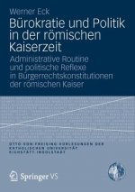 B rokratie Und Politik in Der R mischen Kaiserzeit