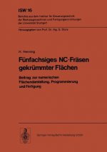 Funfachsiges NC Frasen Gekrummter Flachen Beitrag Zur Numerischen Flachendarstellung, Programmierung Und Fertigung