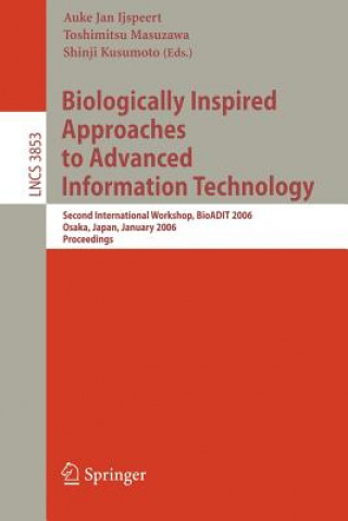 Biologically Inspired Approaches to Advanced Information Technology