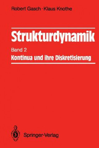 Strukturdynamik : Band 2: Kontinua und ihre Diskretisierung