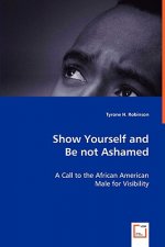 Show Yourself and Be not Ashamed - A Call to the African American Male for Visibility