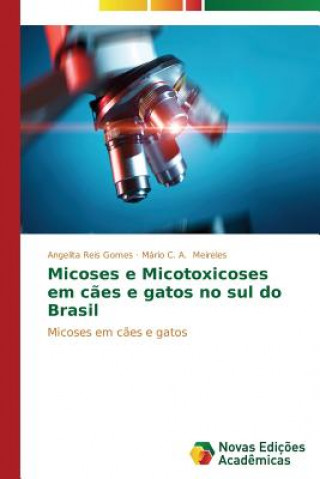 Micoses e Micotoxicoses em caes e gatos no sul do Brasil