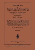 Handbuch Der Chemisch-Technischen Apparate Maschinellen Hilfsmittel Und Werkstoffe