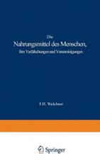 Die Nahrungsmittel Des Menschen, Ihre Verf lschungen Und Verunreinigungen