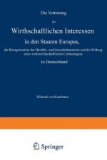 Vertretung Der Wirthschaftlichen Interessen in Den Staaten Europas, Die Reorganisation Der Handels- Und Gewerbekammern Und Die Bildung Eines Volkswirt