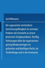Sogenannte Verminderte Zurechnungsfahigkeit ALS Zentrales Problem Der Entwurfe Zu Einem Deutschen Strafgesetzbuch