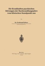 Krankhaften Psychischen Stoerungen Der Ruckwandlungsjahre Vom Klinischen Standpunkt Aus