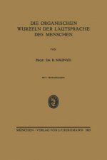Die Organischen Wurƶeln Der Lautsprache Des Menschen