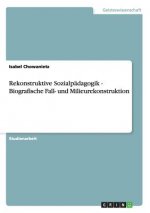 Rekonstruktive Sozialpadagogik - Biografische Fall- und Milieurekonstruktion