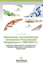 Krizisnaya Sostavlyayushchaya Ekonomiki Rossiyskoy Federatsii V 1990-2012 Gg.