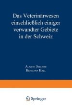 Das Veterinarwesen Einschliesslich Einiger Verwandter Gebiete in Der Schweiz