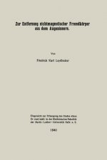 Zur Entfernung Nichtmagnetischer Fremdkoerper Aus Dem Augeninnern