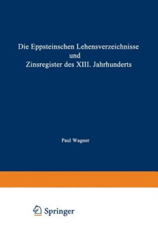 Die Eppsteinschen Lehensverzeichnisse Und Zinsregister Des XIII. Jahrhunderts