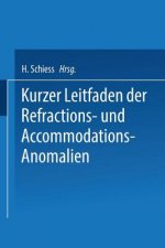 Kurzer Leitfaden Der Refractions- Und Accommodations-Anomalien