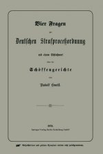 Vier Fragen Zur Deutschen Strafprocessordnung Mit Einem Schlusswort UEber Die Schoeffengerichte