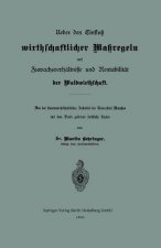 Ueber Den Einfluss Wirthschaftlicher Massregeln Auf Zuwachsverhaltnisse Und Rentabilitat Der Waldwirthschaft