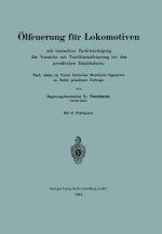 OElfeuerung Fur Lokomotiven Mit Besonderer Berucksichtigung Der Versuche Mit Teeroelzusatzfeuerung Bei Den Preussischen Staatsbahnen