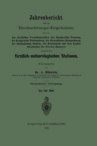 Jahresbericht UEber Die Beobachtungs-Ergebnisse Der Von Den Forstlichen Versuchsanstalten Des Koenigreichs Preussen, Des Koenigreichs Wurttemberg, Des