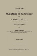 Geschichte Des Waldeigenthums, Der Waldwirthschaft Und Forstwissenschaft in Deutschland