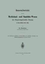 Generalbericht UEber Das Medizinal- Und Sanitats-Wesen Des Regierungsbezirks Danzig in Den Jahren 1883-1885
