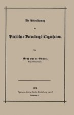 Die Weiterfuhrung Der Preussischen Verwaltungs-Organisation