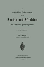 Gesetzlichen Bestimmungen  ber Die Rechte Und Pflichten Der Deutschen Apothekergeh lfen