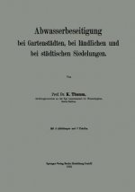 Abwasserbeseitigung Bei Gartenstadten, Bei Landlichen Und Bei Stadtischen Siedelungen