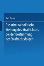 Kriminalpolitische Stellung Des Strafrichters Bei Der Bestimmung Der Strafrechtsfolgen