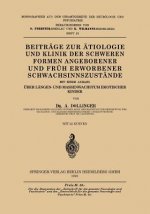 Beitrage Zur AEtiologie Und Klinik Der Schweren Formen Angeborener Und Fruh Erworbener Schwachsinnszuṡtande