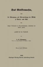 Molkenwesen, Oder Die Benutzung Und Verwerthung Der Milch Zu Butter Und Kase, Dem Jetzigen Standpunkte Der Naturwissenschaften, Insbesondere Der Chemi