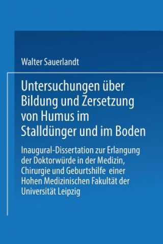 Untersuchungen UEber Bildung Und Zersetzung Von Humus Im Stalldunger Und Im Boden