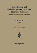 Beobachtungen Und Ergebnisse Bei Einer Funfjahrigen Frakturenbehandlung (Klinische Und Unfallmedizinische Feststellungen)