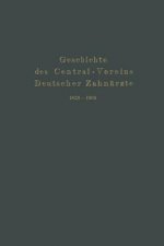 Geschichte Des Central-Vereins Deutscher Zahnarzte 1859-1909