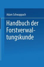 Handbuch Der Forstverwaltungskunde