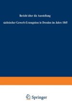 Bericht UEber Die Ausstellung Sachsischer Gewerb-Erzeugnisse in Dresden Im Jahre 1845