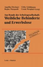 Am Rande Der Arbeitsgesellschaft: Weibliche Behinderte Und Erwerbslose
