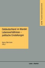 Ostdeutschland Im Wandel: Lebensverhaltnisse -- Politische Einstellungen