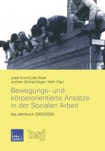 Bewegungs- Und Koerperorientierte Ansatze in Der Sozialen Arbeit