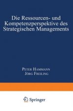 Ressourcen- Und Kompetenzperspektive Des Strategischen Managements