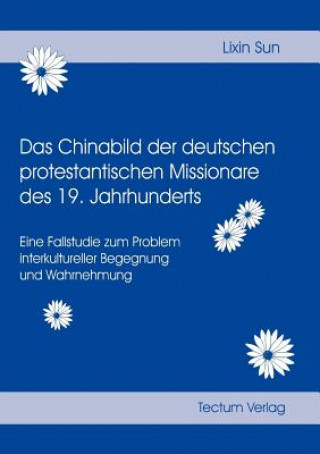 Chinabild der deutschen protestantischen Missionare des 19. Jahrhunderts