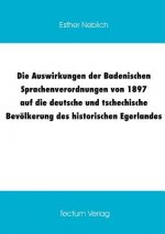 Auswirkungen der Badenischen Sprachenverordnungen von 1897 auf die deutsche und tschechische Bevoelkerung des historischen Egerlandes