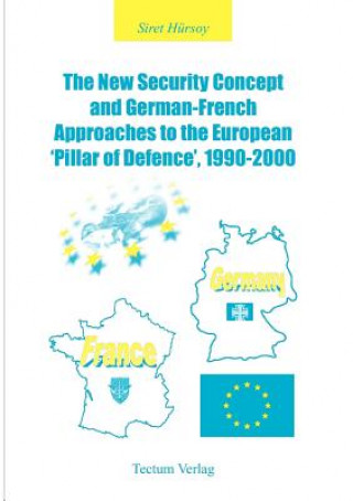 New Security Concept and German-French Approaches to the European 'pillar of Defence', 1990-2000