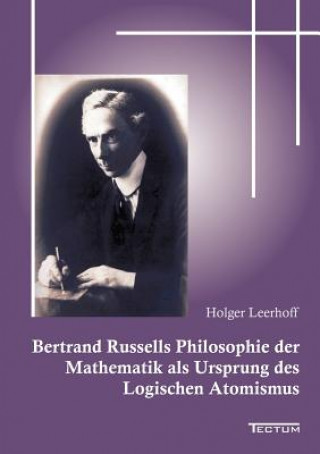 Bertrand Russells Philosophie der Mathematik als Ursprung des Logischen Atomismus