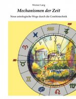 Mechanismen der Zeit - Neue astrologische Wege durch die Combintechnik