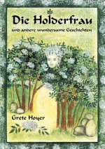 Holderfrau und andere wundersame Geschichten
