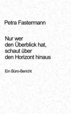 Nur wer den UEberblick hat, schaut uber den Horizont hinaus