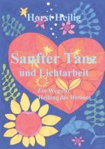 Sanfter Tanz und Lichtarbeit. Ein Weg zur Heilung des Herzens.
