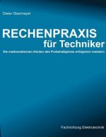 Rechenpraxis fur Techniker - Die mathematischen Hurden des Probehalbjahres erfolgreich meistern