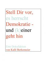 Stell Dir vor, es herrscht Demokratie- und (k) einer geht hin
